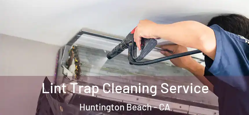 Lint Trap Cleaning Service Huntington Beach - CA